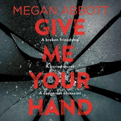 Give Me Your Hand - Megan Abbott, Audio, 9781509858699