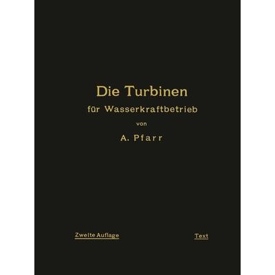 Die Turbinen für Wasserkraftbetrieb, Taschenbuch von A. Pfarr, Springer Berlin, 978-3-642-90240-6