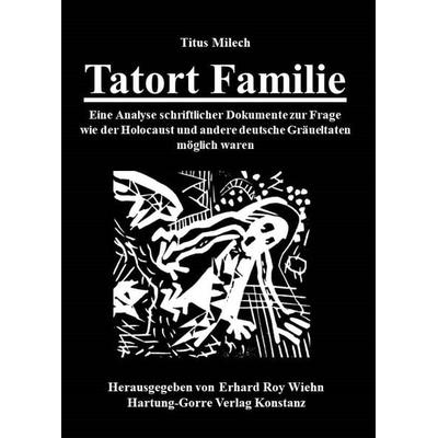 Tatort Familie, Taschenbuch von Titus Milech, Hartung-Gorre, 978-3-86628-724-2