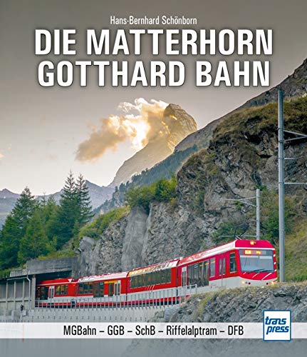 Hans-Bernhard Schönborn - Die Matterhorn-Gotthard-Bahn: MGB - GGB - SchB - Riffelalptram - DFB - Preis vom 09.10.2026 07:28:09 h