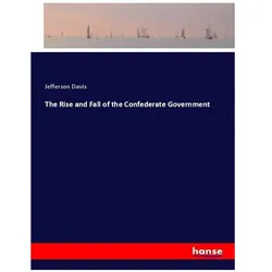 The Rise and Fall of the Confederate Government, Belletristik von Jefferson Davis
