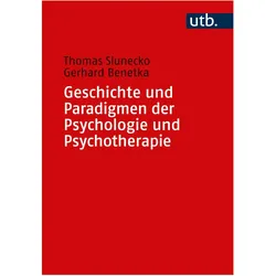 Geschichte und Paradigmen der Psychologie und Psychotherapie, Fachbücher von Thomas Slunecko, Gerhard Benetka