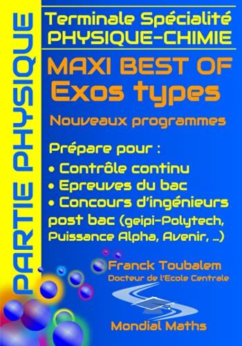 Franck Toubalem - Terminale Spécialité PHYSIQUE-CHIMIE MAXI BEST OF Exos types - Nouveaux programmes - PARTIE PHYSIQUE: Prépare pour : Contrôle continu (Bac) Concours ... Puissance Alpha, Advance, Avenir) - Preis vom 16.10.2026 11:41:07 h