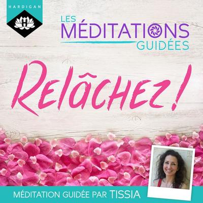 Les Méditations Guidées — Relâchez ! - Tissia Louis-Coudre, Audio, 9782374341248