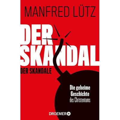 Der Skandal der Skandale, Taschenbuch von Manfred Lütz, Droemer Taschenbuch, 978-3-426-30276-7