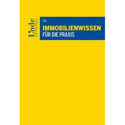Immobilienwissen für die Praxis, Gebundene Ausgabe von Wolfgang Wild, Linde, 978-3-7073-5379-2
