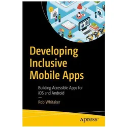 Developing Inclusive Mobile Apps, Fachbücher von Rob Whitaker