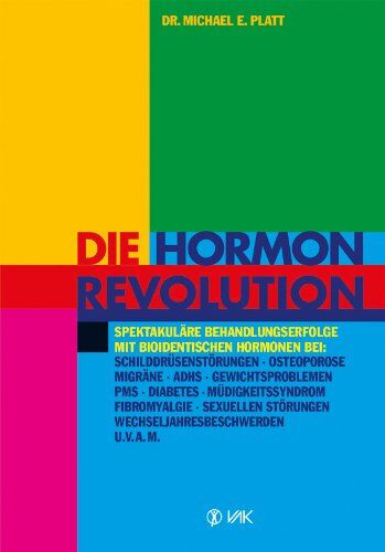 Platt, Michael E. - Die Hormonrevolution: Spektakuläre Behandlungserfolge bei Schilddrüsenstörungen, Migräne, Osteoporose, Wochenbettdepressionen, ADHS, ... Wechseljahresbeschwerden, Diabetes u.v.a.m - Preis vom 30.09.2026 09:01:18 h