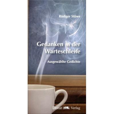 Gedanken in der Warteschleife, Gebundene Ausgabe von Rüdiger Stüwe, Donat, 978-3-949116-24-7