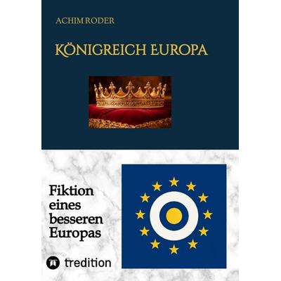 Königreich Europa, Taschenbuch von Achim Roder, Tredition, 978-3-384-79938-8