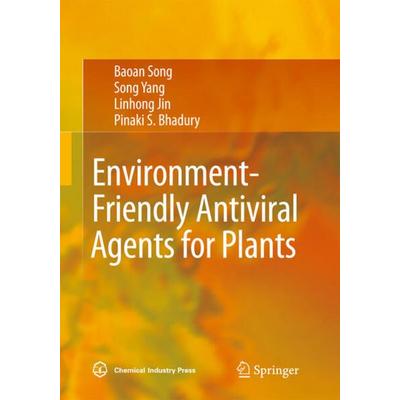 Environment-Friendly Antiviral Agents for Plants, Gebundene Ausgabe von Baoan Song,Song Yang,Lin-Hong Jin,Pinaki S. Bhadury, Springer Berlin,