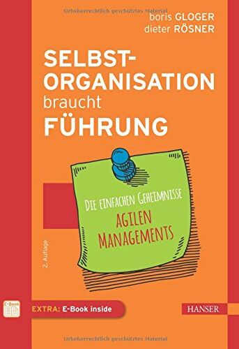Boris Gloger - Selbstorganisation braucht Führung: Die einfachen Geheimnisse agilen Managements - Preis vom 01.10.2026 17:08:56 h