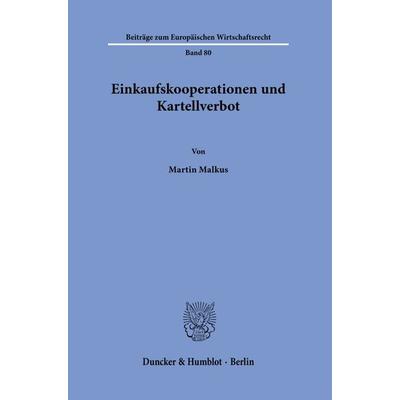 Einkaufskooperationen und Kartellverbot., Taschenbuch von Martin Malkus, Duncker & Humblot, 978-3-428-18036-3