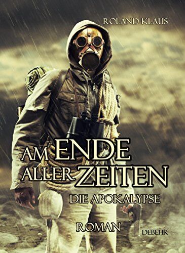 Roland Klaus - Am Ende aller Zeiten - Die Apokalypse - ROMAN - Preis vom 10.10.2026 11:48:34 h