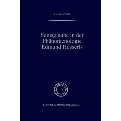 Seinsglaube in der Phänomenologie Edmund Husserls, Taschenbuch von Liangkang Ni, Springer Netherland, 978-94-010-5975-6