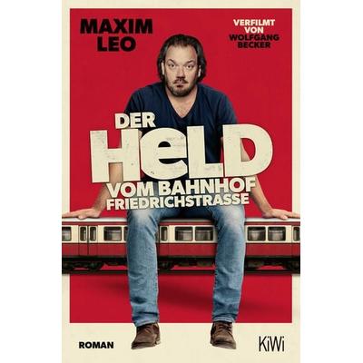 Der Held vom Bahnhof Friedrichstraße, Taschenbuch von Maxim Leo, Kiepenheuer & Witsch