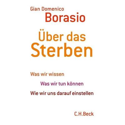 Über das Sterben, Gebundene Ausgabe von Gian Domenico Borasio, C.H. Beck, 978-3-406-61708-9