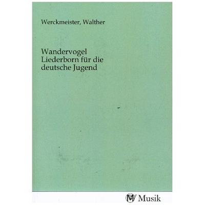 Wandervogel Liederborn für die deutsche Jugend, Taschenbuch von , MV-Musik, 978-3-96877-829-7