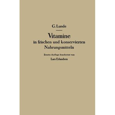 Vitamine in frischen und konservierten Nahrungsmitteln, Taschenbuch von Gulbrand Lunde,Lars Erlandsen, Springer Berlin, 978-3-662-35416-2