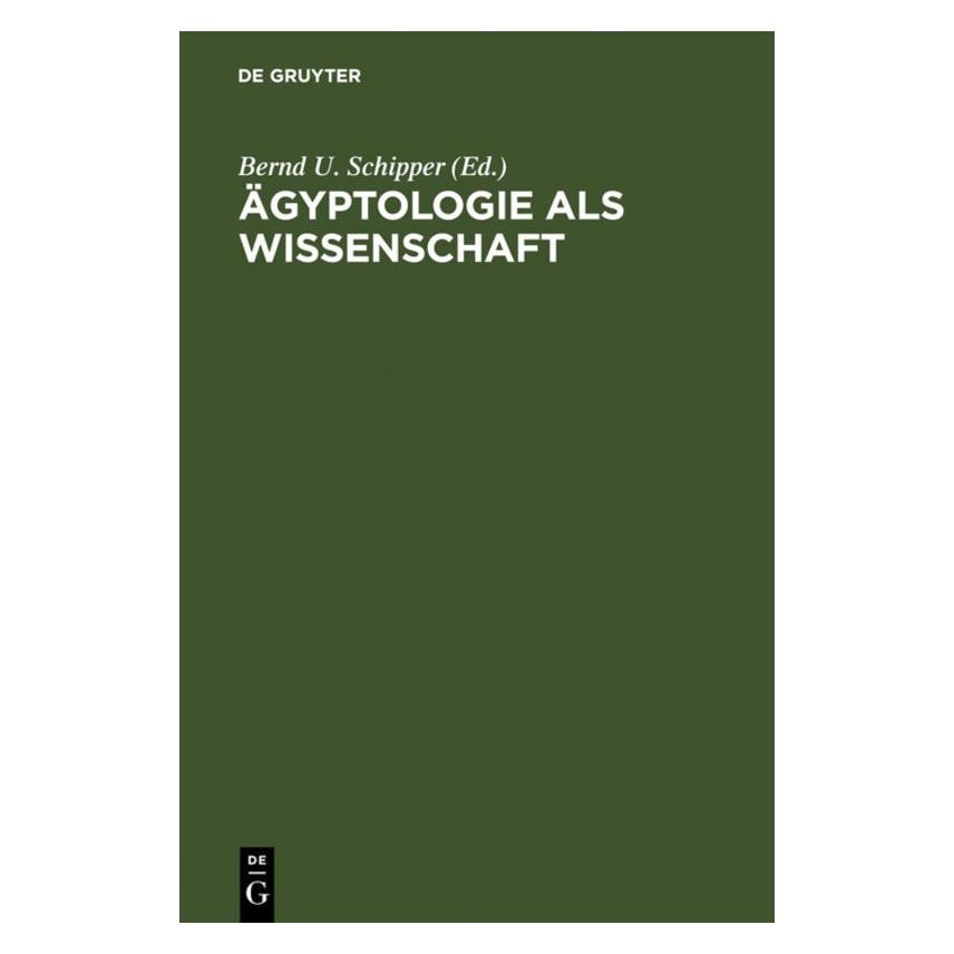 De Gruyter Ãgyptologie als Wissenschaft (Deutsch, Hardcover, Bernd U. Schipper) (67762407)