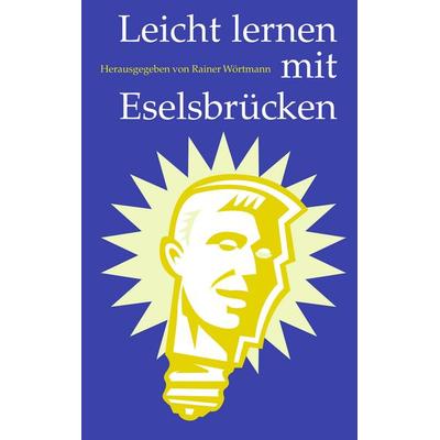 Leicht lernen mit Eselsbrücken, Taschenbuch von Rainer Wörtmann, BoD – Books on Demand, 978-3-8334-0035-3