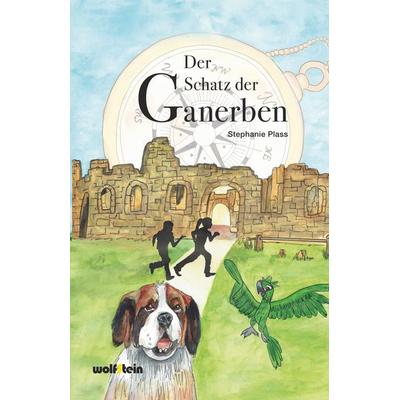 Der Schatz der Ganerben, Taschenbuch von Stephanie Plass, Wolfstein, 978-3-95452-711-3