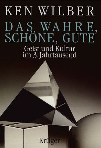 Ken Wilber - Das Wahre, Schöne, Gute. Geist und Kultur im 3. Jahrtausend - Preis vom 05.10.2026 03:47:11 h