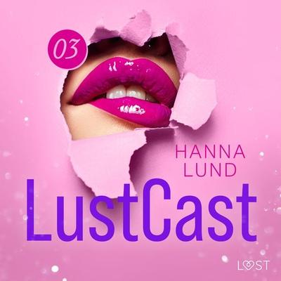 LustCast: Deadline - Hanna Lund, Audio, 9788728176818
