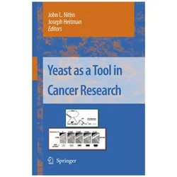 Yeast as a Tool in Cancer Research, Fachbücher von John L. Nitiss, Joseph Heitman