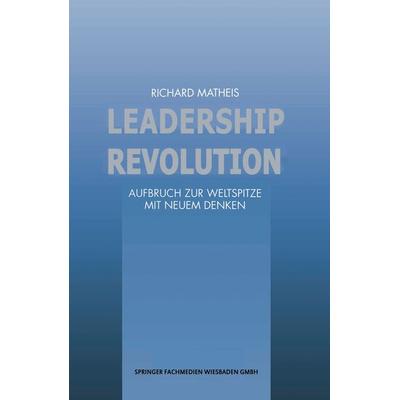 Leadership Revolution, Taschenbuch von , Betriebswirtschaftlicher Verlag Gabler, 978-3-663-07829-6