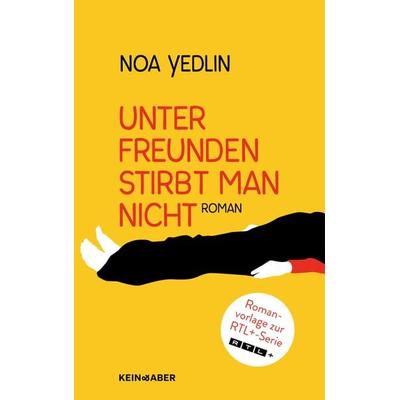 Unter Freunden stirbt man nicht, Gebundene Ausgabe von Noa Yedlin, Kein & Aber
