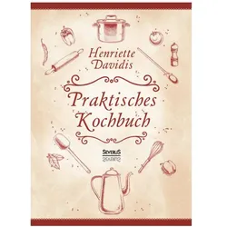 Praktisches Kochbuch für die gewöhnliche und feinere Küche. Mit über 1500 Rezepten, Ratgeber von Gertrude Wiemann, Henriette Davidis