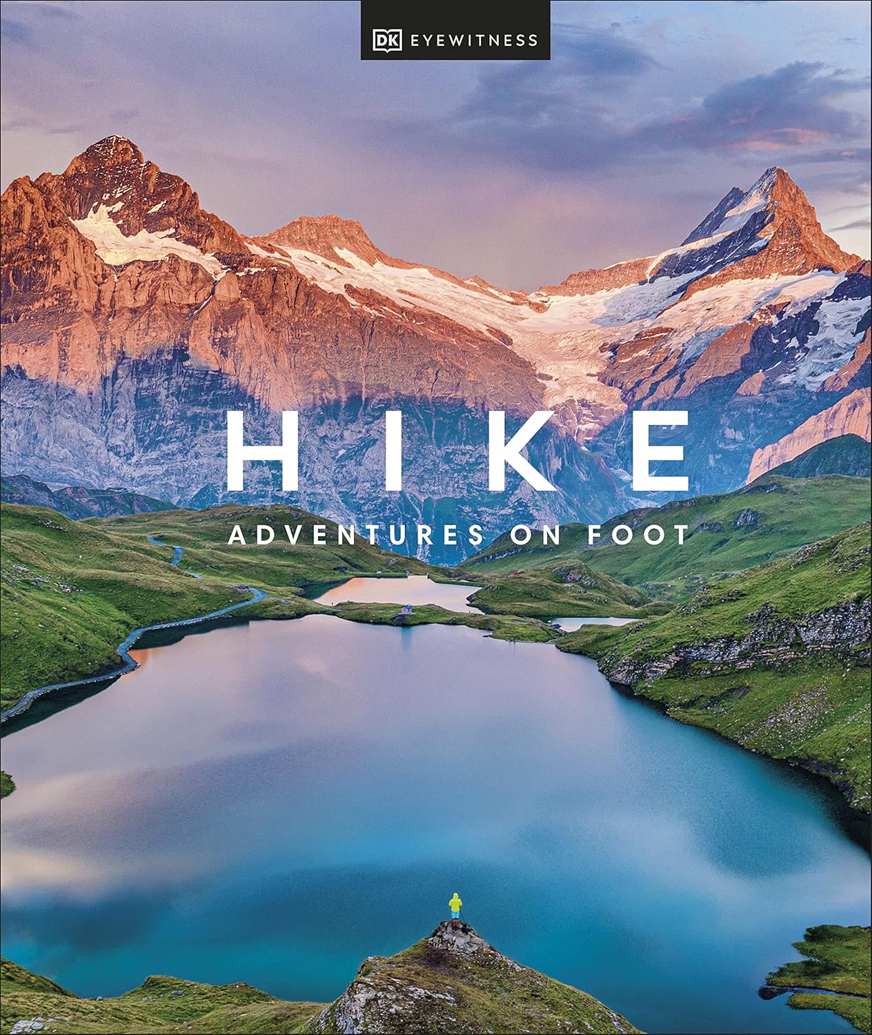 Hike: Adventures on Foot by DK Eyewitness - Hardback Travel Guide to 125 Scenic Trails Worldwide - Photography, Maps & Tips - Gift for Hikers