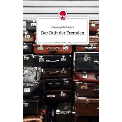 Der Duft der Fremden. Life is a Story - story.one, Gebundene Ausgabe von Greta Agadschanjan, Storylution, 978-3-7118-0581-2