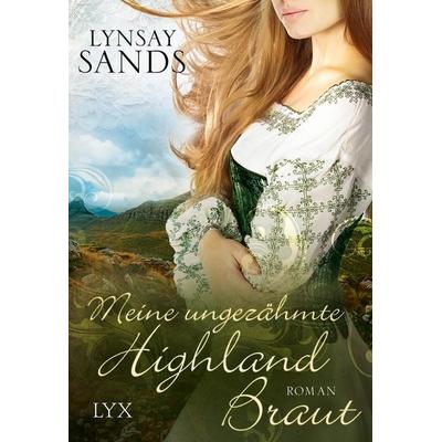 Meine ungezähmte Highland-Braut, Taschenbuch von Lynsay Sands, LYX, 978-3-7363-0207-5