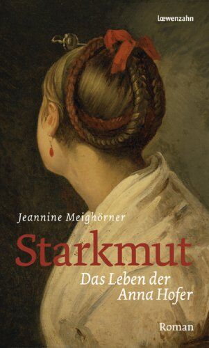 Jeannine Meighörner - Starkmut. Das Leben der Anna Hofer - Preis vom 02.10.2026 23:42:20 h