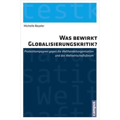 Was bewirkt Globalisierungskritik?, Taschenbuch von Michelle Beyeler, Campus, 978-3-593-39967-6