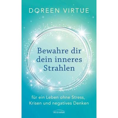 Bewahre dir dein inneres Strahlen, Gebundene Ausgabe von Doreen Virtue, Irisiana