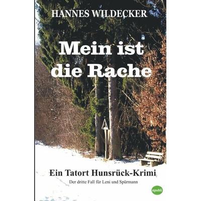 Tatort Hunsrück / Mein ist die Rache, Taschenbuch von Hannes Wildecker, Epubli, 978-3-7485-4332-9