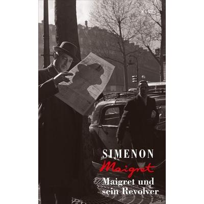 Maigret und sein Revolver, Gebundene Ausgabe von Georges Simenon, Kampa Verlag, 978-3-311-13040-6