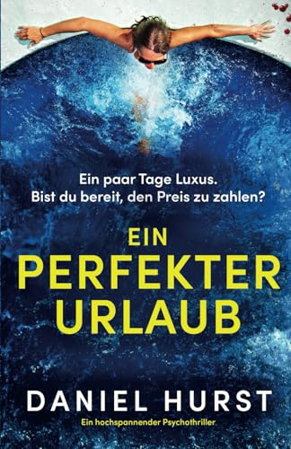 Daniel Hurst - Ein perfekter Urlaub: Ein hochspannender Psychothriller - Preis vom 11.10.2026 15:43:13 h