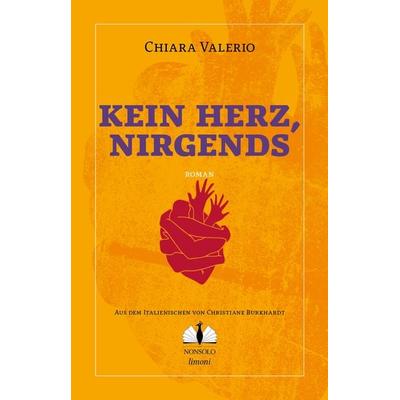 Kein Herz, nirgends, Taschenbuch von Chiara Valerio, Nonsolo Verlag, 978-3-947767-21-2