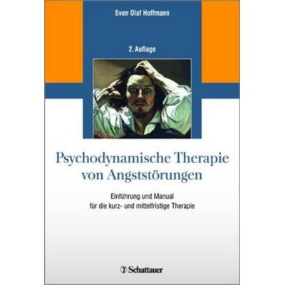 Psychodynamische Therapie von Angststörungen, Taschenbuch von Sven Olaf Hoffmann, Schattauer, 978-3-7945-3118-9