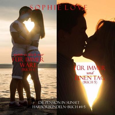Die Pension in Sunset Harbor - bündeln (Buch & 4) Wenn es Doch Nur Für Immer Wäre und (Buch & 5) Für Immer und Einen Tag - Sophie Love, Audio,