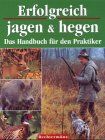 Erfolgreich Jagen und Hegen. Das Handbuch für den Praktiker - Preis vom 01.10.2026 17:08:56 h