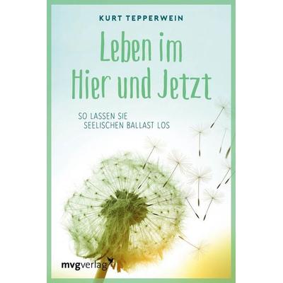Leben im Hier und Jetzt, Taschenbuch von Kurt Tepperwein, Mvg