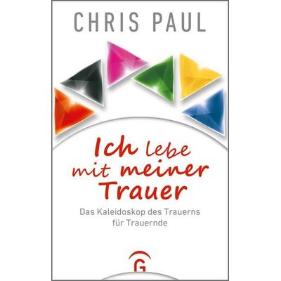 Ich lebe mit meiner Trauer, Taschenbuch von Chris Paul, Gütersloher Verlagshaus, 978-3-579-01458-6