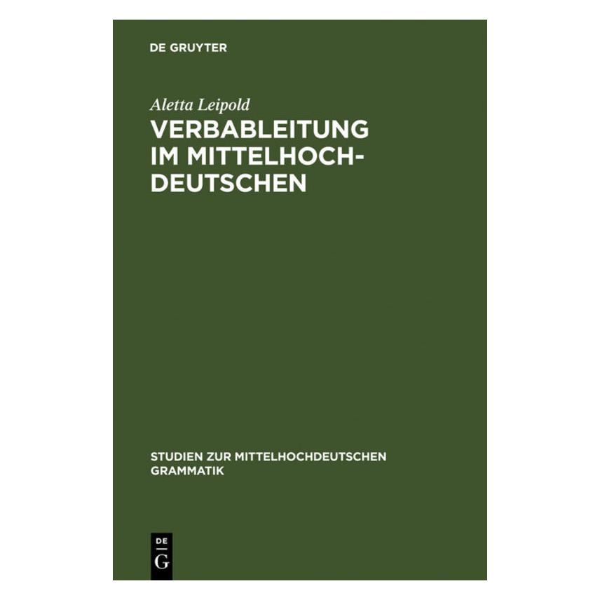 De Gruyter Verbableitung im Mittelhochdeutschen (Deutsch, Hardcover, Aletta Leipold) (8555097)