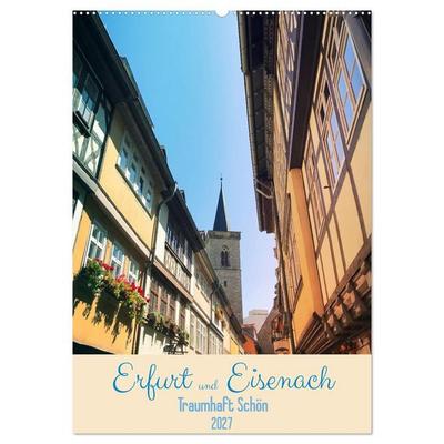 Erfurt und Eisenach - Traumhaft Schön (Wandkalender 2027 DIN A2 hoch), CALVENDO Monatskalender