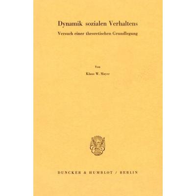 Dynamik sozialen Verhaltens., Taschenbuch von Klaus W. Mayer, Duncker & Humblot, 978-3-428-03298-3